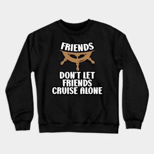 Friends Cruise Vacation Cruise Friends Vacation Sayings Crewneck Sweatshirt